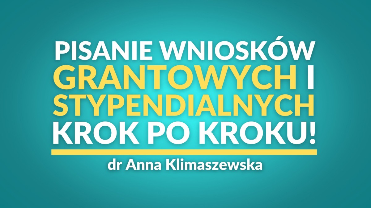 Writing Grant and Scholarship Applications – Step by Step! | Dr. Anna Klimaszewska