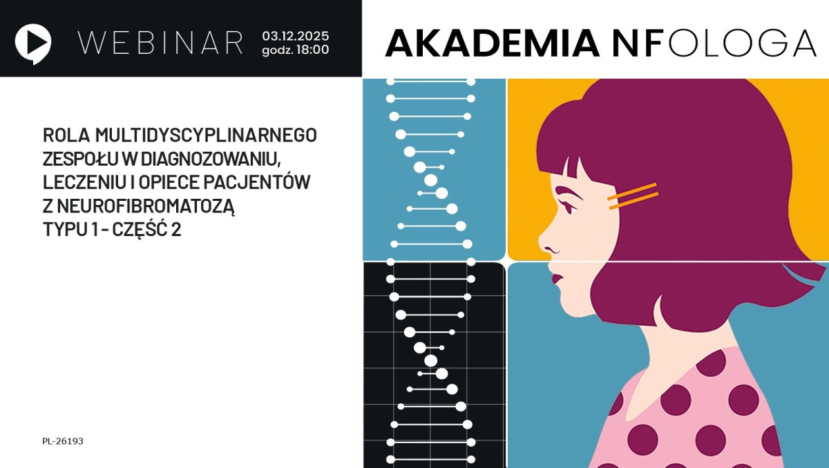 Rola multidyscyplinarnego zespołu (MDT) w diagnozowaniu, leczeniu i opiece pacjentów z neurofibromatozą typu 1 (NF1) - część II