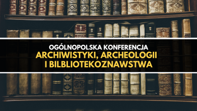 Ogólnopolska Konferencja Archiwistyki, Archeologii i Bibliotekoznawstwa