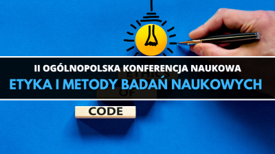 II Ogólnopolska Konferencja Naukowa Etyka i metody badań naukowych