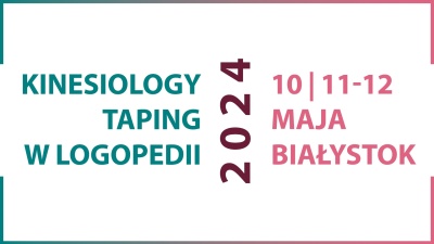 Ogólnopolska Konferencja Naukowa  KINESIOLOGY TAPING W LOGOPEDII oraz certyfikowany kurs
