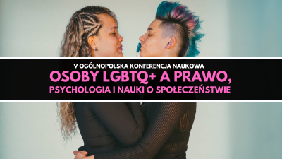 V Ogólnopolska Konferencja Naukowa Osoby LGBTQ+ a prawo, psychologia i nauki o społeczeństwie.png