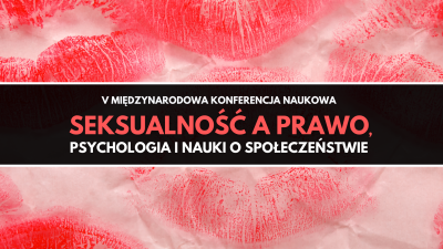 V Międzynarodowa Konferencja Naukowa Seksualność a prawo, psychologia i nauki o społeczeństwie